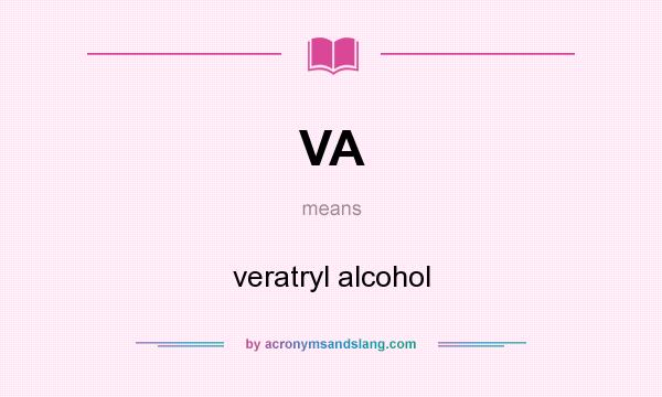 What does VA mean? It stands for veratryl alcohol