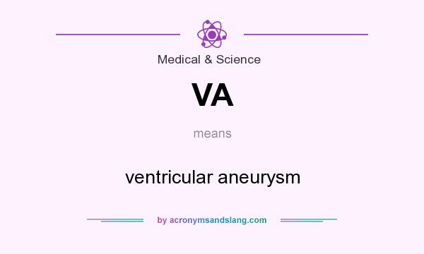 What does VA mean? It stands for ventricular aneurysm