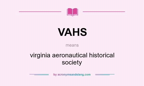 What does VAHS mean? It stands for virginia aeronautical historical society