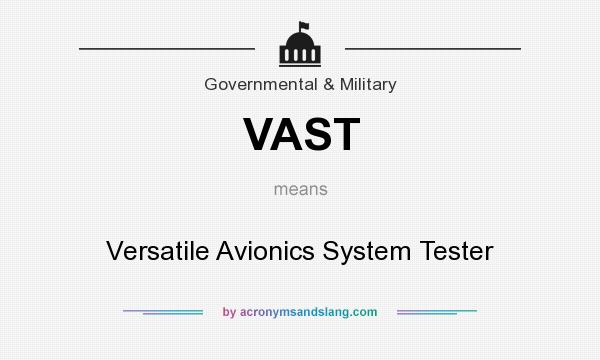 What does VAST mean? It stands for Versatile Avionics System Tester