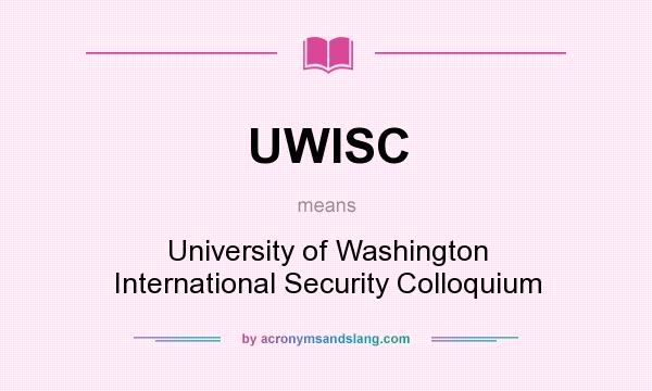What does UWISC mean? It stands for University of Washington International Security Colloquium