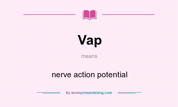 What does Vap mean? It stands for nerve action potential