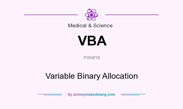 What does VBA mean? It stands for Variable Binary Allocation