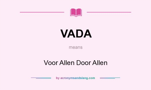 What does VADA mean? It stands for Voor Allen Door Allen