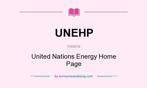 What does UNEHP mean? It stands for United Nations Energy Home Page