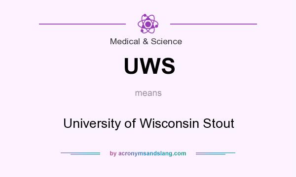 What does UWS mean? It stands for University of Wisconsin Stout