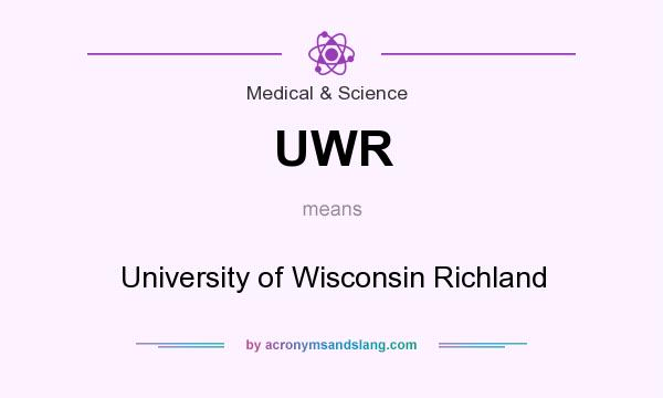 What does UWR mean? It stands for University of Wisconsin Richland