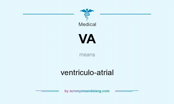 What does VA mean? It stands for ventriculo-atrial