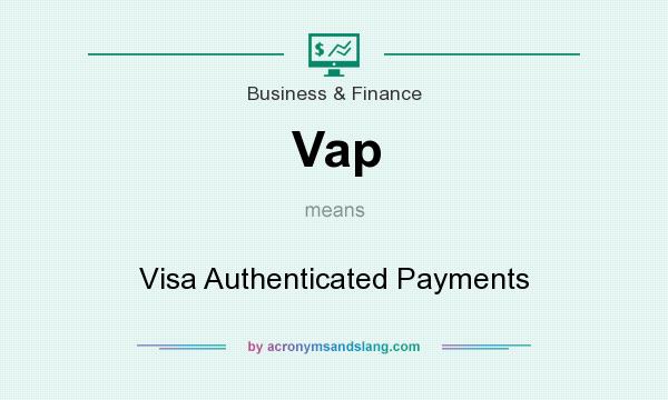 What does Vap mean? It stands for Visa Authenticated Payments