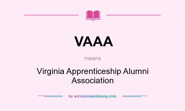 What does VAAA mean? It stands for Virginia Apprenticeship Alumni Association