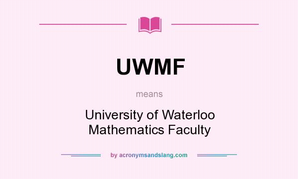 What does UWMF mean? It stands for University of Waterloo Mathematics Faculty