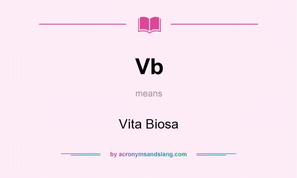 What does Vb mean? It stands for Vita Biosa