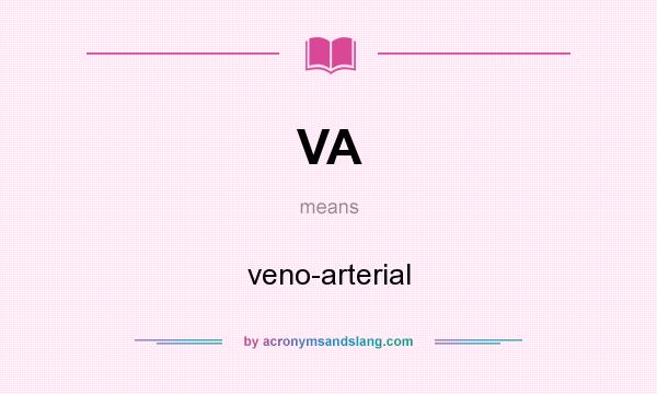 What does VA mean? It stands for veno-arterial
