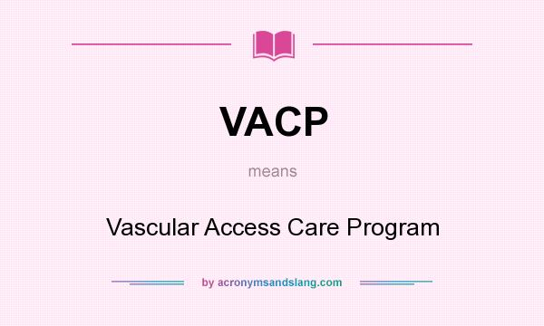 What does VACP mean? It stands for Vascular Access Care Program