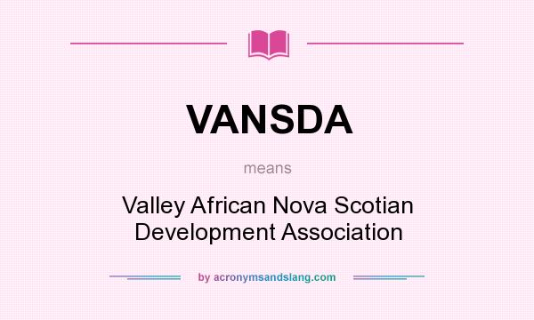What does VANSDA mean? It stands for Valley African Nova Scotian Development Association