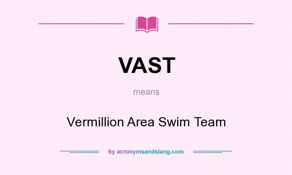 What does VAST mean? It stands for Vermillion Area Swim Team