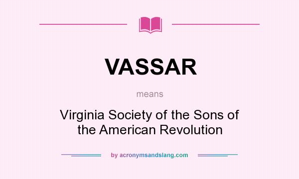 What does VASSAR mean? It stands for Virginia Society of the Sons of the American Revolution