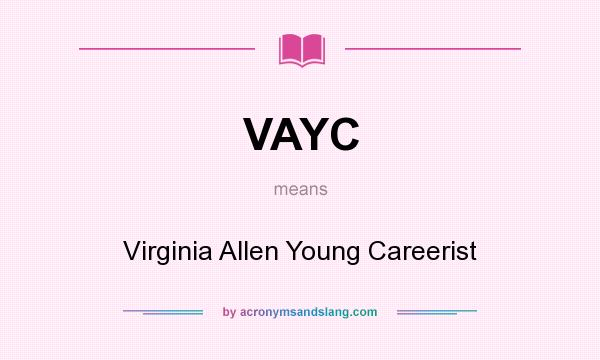 What does VAYC mean? It stands for Virginia Allen Young Careerist