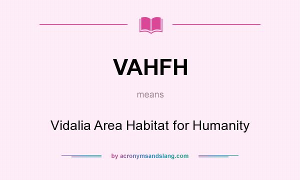 What does VAHFH mean? It stands for Vidalia Area Habitat for Humanity