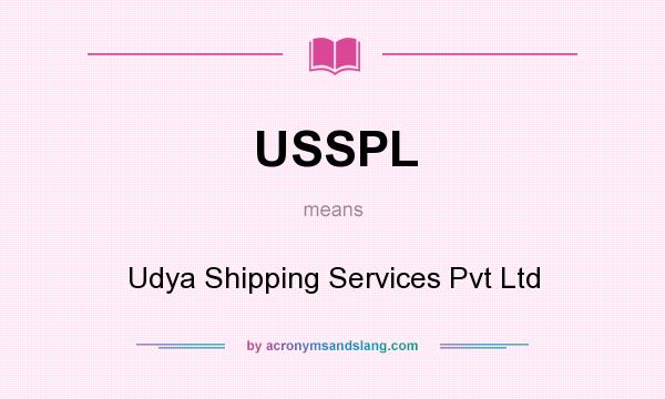What does USSPL mean? It stands for Udya Shipping Services Pvt Ltd