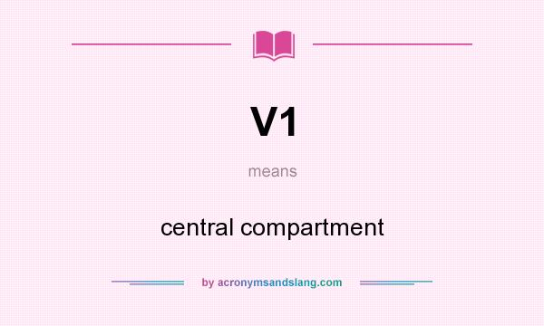 What does V1 mean? It stands for central compartment