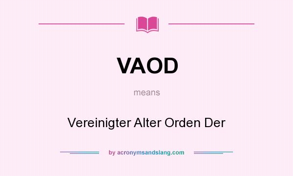 What does VAOD mean? It stands for Vereinigter Alter Orden Der