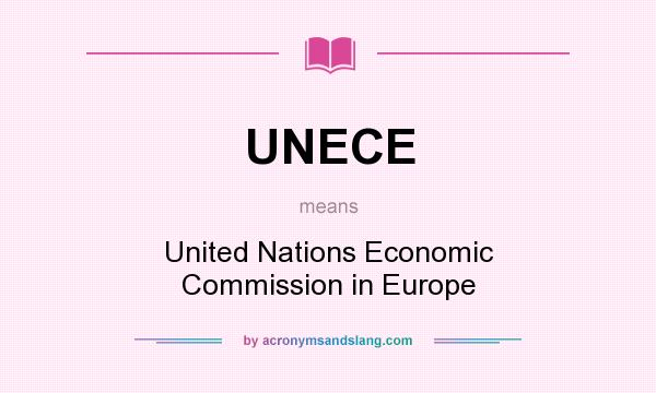 What does UNECE mean? It stands for United Nations Economic Commission in Europe