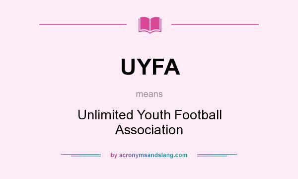 What does UYFA mean? It stands for Unlimited Youth Football Association