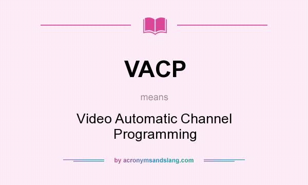 What does VACP mean? It stands for Video Automatic Channel Programming