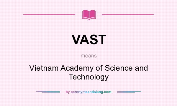 What does VAST mean? It stands for Vietnam Academy of Science and Technology