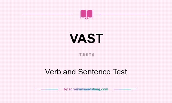 What does VAST mean? It stands for Verb and Sentence Test