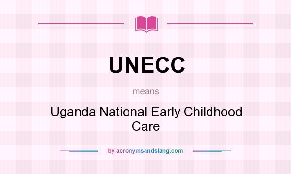 What does UNECC mean? It stands for Uganda National Early Childhood Care