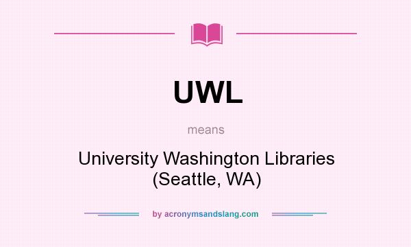 What does UWL mean? It stands for University Washington Libraries (Seattle, WA)