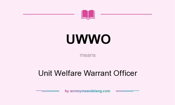 What does UWWO mean? It stands for Unit Welfare Warrant Officer