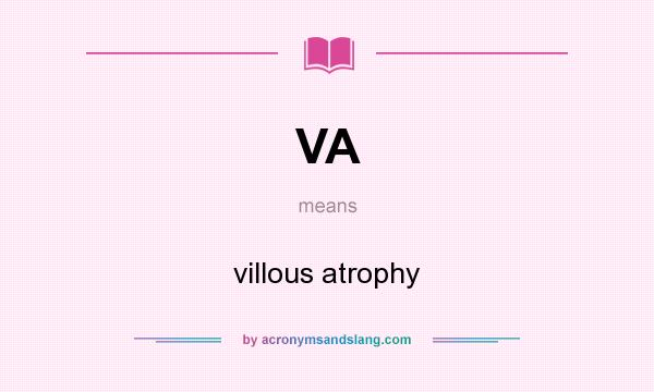 What does VA mean? It stands for villous atrophy