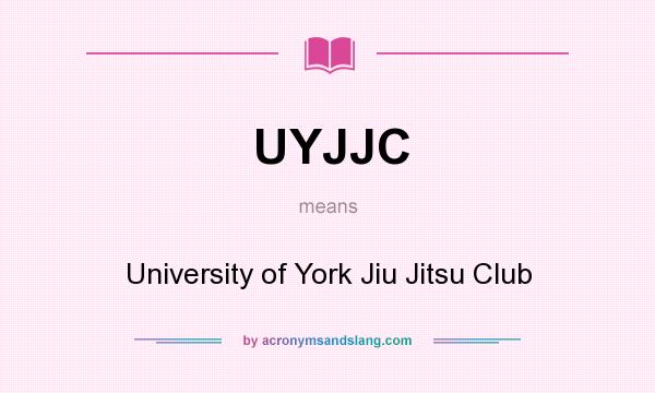 What does UYJJC mean? It stands for University of York Jiu Jitsu Club