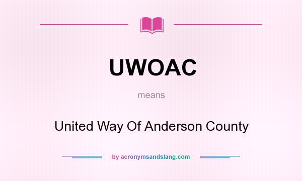 What does UWOAC mean? It stands for United Way Of Anderson County