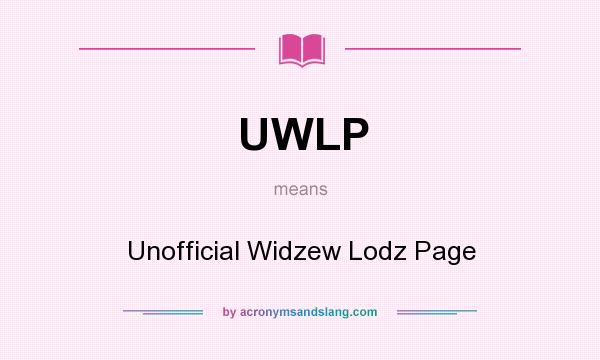 What does UWLP mean? It stands for Unofficial Widzew Lodz Page