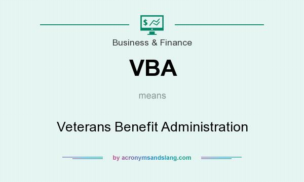 What does VBA mean? It stands for Veterans Benefit Administration