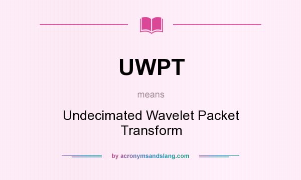 What does UWPT mean? It stands for Undecimated Wavelet Packet Transform