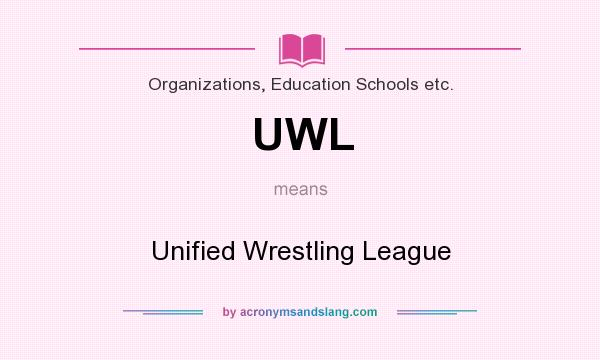 What does UWL mean? It stands for Unified Wrestling League