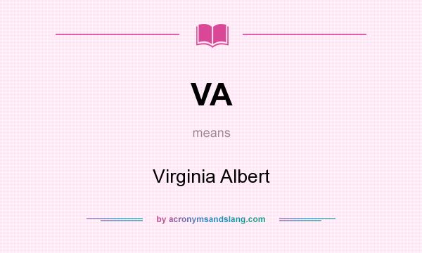 What does VA mean? It stands for Virginia Albert