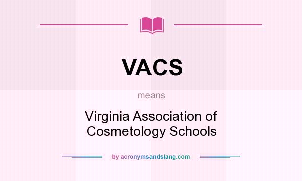 What does VACS mean? It stands for Virginia Association of Cosmetology Schools