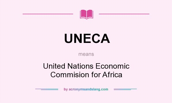 What does UNECA mean? It stands for United Nations Economic Commision for Africa