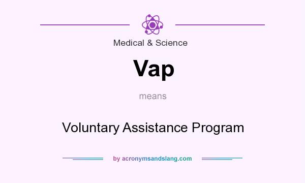 What does Vap mean? It stands for Voluntary Assistance Program