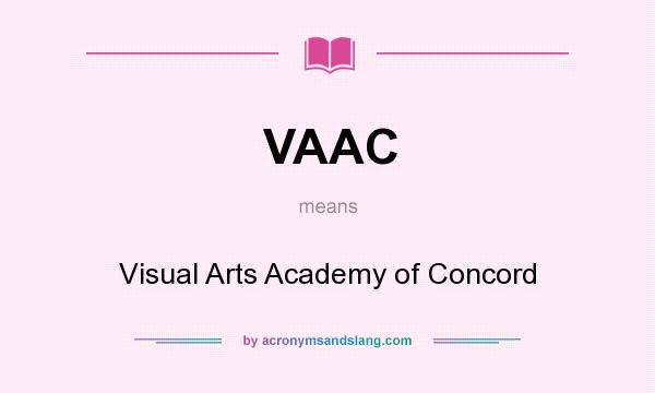 What does VAAC mean? It stands for Visual Arts Academy of Concord