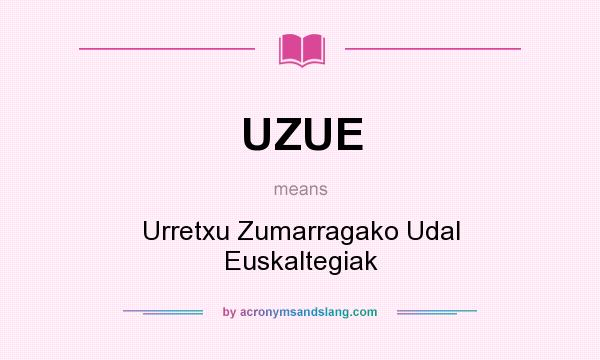 What does UZUE mean? It stands for Urretxu Zumarragako Udal Euskaltegiak