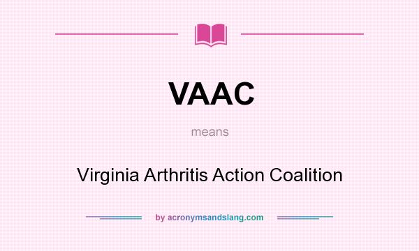 What does VAAC mean? It stands for Virginia Arthritis Action Coalition