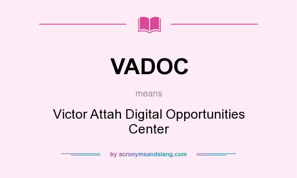 What does VADOC mean? It stands for Victor Attah Digital Opportunities Center