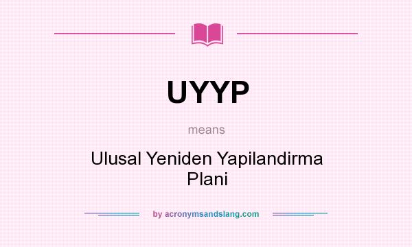 What does UYYP mean? It stands for Ulusal Yeniden Yapilandirma Plani